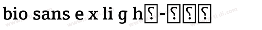 bio sans e x li g h字字体转换 bio sans e x li g h字字体转换